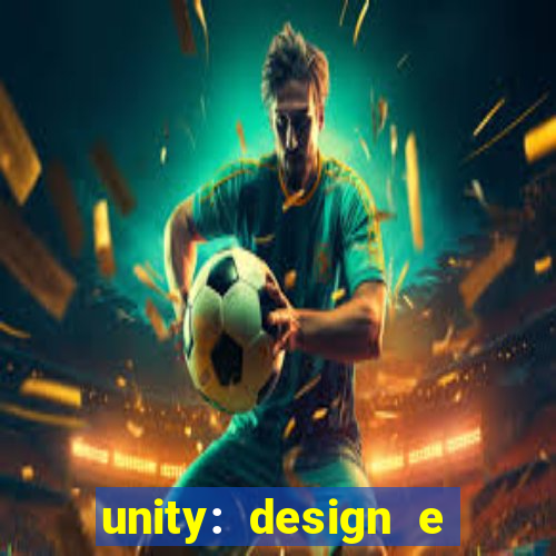 unity: design e desenvolvimento de jogos pdf